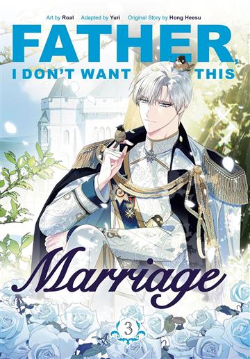 Knjiga Father, I Don't Want This Marriage, vol. 3 autora Heesu,Yuri Hong Hees izdana 2025 kao meki uvez dostupna u Knjižari Znanje.