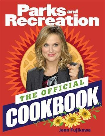 Knjiga Parks and Recreation Official Cookbooks autora Jenn Fujikawa izdana 2022 kao tvrdi uvez dostupna u Knjižari Znanje.