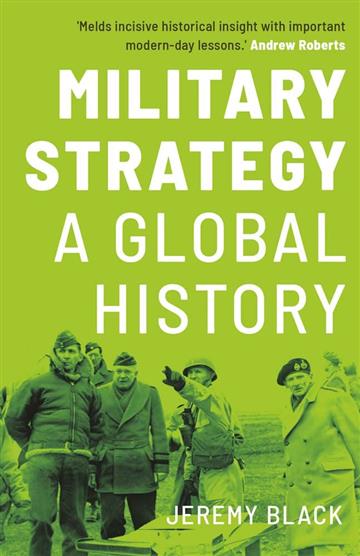 Knjiga Military Strategy: Global History autora Jeremy Black izdana 2023 kao meki uvez dostupna u Knjižari Znanje.