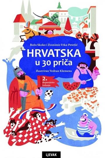 Knjiga Hrvatska u 30 priča autora Božo Skoko i Zvonimir Frka-Petešić izdana 2024 kao tvrdi uvez dostupna u Knjižari Znanje.