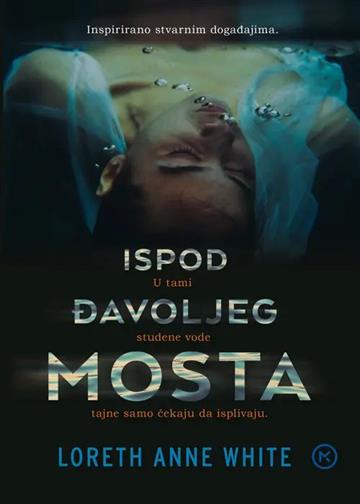 Knjiga Ispod Đavoljeg mosta autora Loreth Anne White izdana 2026 kao meki uvez dostupna u Knjižari Znanje.
