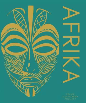 Knjiga  Afrika– velika ilustrirana povijest autora Grupa autora izdana 2026 kao tvrdi uvez dostupna u Knjižari Znanje.