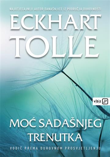 Knjiga Moć sadašnjeg trenutka autora Eckhart Tolle izdana 2015 kao meki uvez dostupna u Knjižari Znanje.