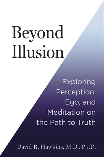 Knjiga Beyond Illusion autora David Hawkins izdana 2025 kao meki uvez dostupna u Knjižari Znanje.