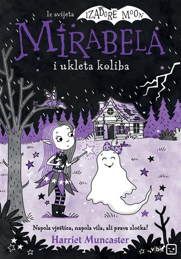 Knjiga Mirabela i ukleta koliba autora Harriet Muncaster izdana 2026 kao meki uvez dostupna u Knjižari Znanje.
