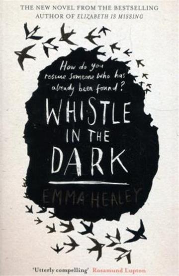 Knjiga Whistle in the dark autora Emma Healey izdana 2018 kao meki uvez dostupna u Knjižari Znanje.