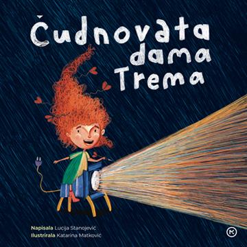 Knjiga Čudnovata dama Trema autora Katarina Matković Lucija Stanojević izdana 2024 kao tvrdi uvez dostupna u Knjižari Znanje.