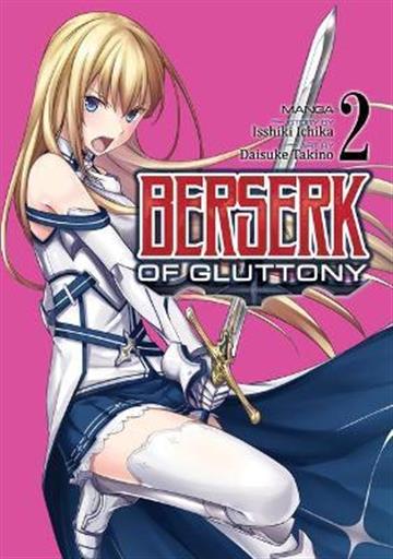 Knjiga Berserk of Gluttony, vol. 02 autora Isshiki Ichika izdana 2021 kao meki uvez dostupna u Knjižari Znanje.