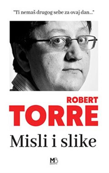 Knjiga Misli i slike autora Robert Torre izdana 2022 kao meki uvez dostupna u Knjižari Znanje.