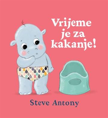 Knjiga Vrijeme je za kakanje autora Steve Antony izdana 2026 kao tvrdi uvez dostupna u Knjižari Znanje.