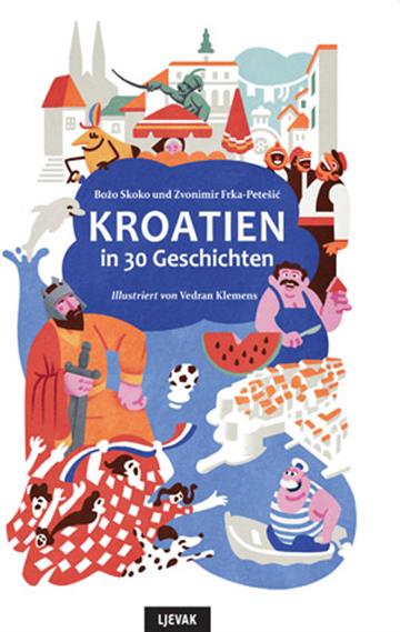 Knjiga Kroatien in 30 geschichten autora Božo Skoko, Zvonimir Frka-Petešić izdana 2026 kao tvrdi uvez dostupna u Knjižari Znanje.