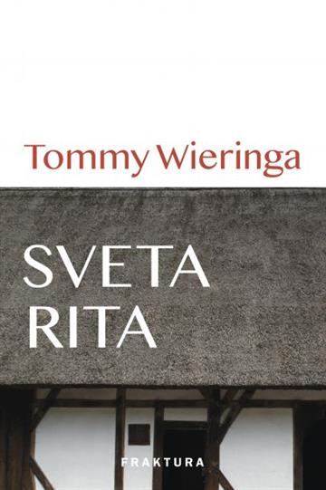 Knjiga Sveta Rita autora Tommy Wieringa izdana 2021 kao tvrdi uvez dostupna u Knjižari Znanje.