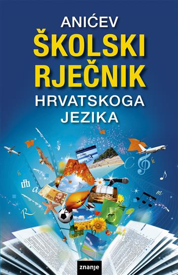 Knjiga Anićev školski rječnik hrvatskoga jezika autora Vladimir Anić izdana  kao tvrdi uvez dostupna u Knjižari Znanje.