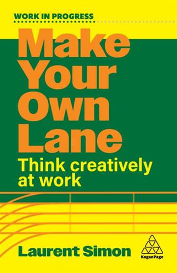 Knjiga Make Your Own Lane: Think Creatively at Work autora Laurent Simon izdana 2026 kao meki uvez dostupna u Knjižari Znanje.