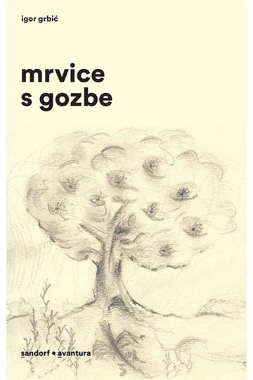 Knjiga Mrvice s gozbe autora Igor Grbić izdana 2018 kao meki uvez dostupna u Knjižari Znanje.