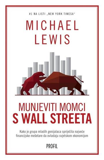 Knjiga Munjeviti momci s Wall Streeta autora Michael Lewis izdana 2016 kao meki uvez dostupna u Knjižari Znanje.
