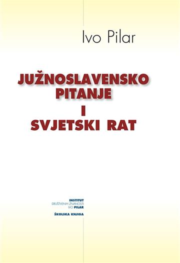 Knjiga Južnoslavensko pitanje i svjetski rat autora Ivo Pilar izdana 2021 kao tvrdi uvez dostupna u Knjižari Znanje.