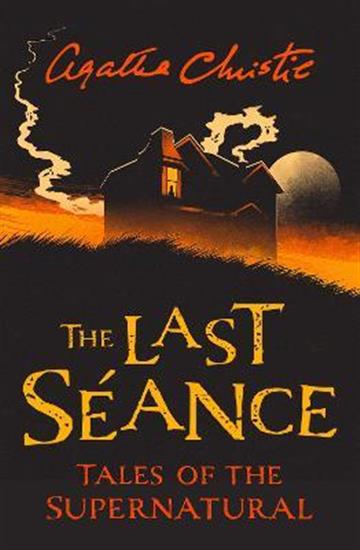 Knjiga Last Seance: Tales of the Supernatural autora Agatha Christie izdana 2019 kao meki uvez dostupna u Knjižari Znanje.