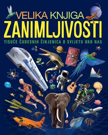 Knjiga Velika knjiga zanimljivosti autora Grupa autora izdana 2025 kao tvrdi uvez dostupna u Knjižari Znanje.