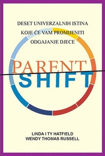 Knjiga Parentshift autora Linda Hatfield; Ty Hatfield; W.T. Russell izdana 2023 kao meki uvez dostupna u Knjižari Znanje.