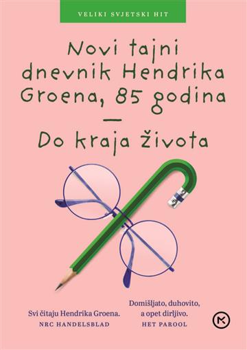Knjiga Novi tajni dnevnik Hendrika Groena, 85 godina - Do kraja života autora Hendrik Groen izdana 2019 kao meki uvez dostupna u Knjižari Znanje.
