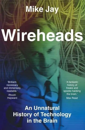 Knjiga Wireheads autora Mike Jay izdana 2026 kao tvrdi uvez dostupna u Knjižari Znanje.