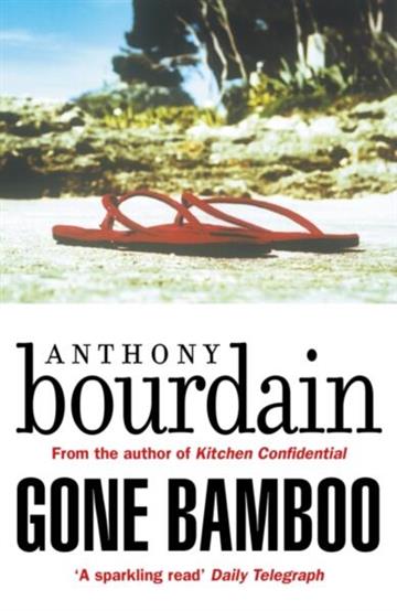 Knjiga Gone Bamboo autora Anthony Bourdain izdana 2018 kao meki uvez dostupna u Knjižari Znanje.