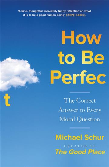 Knjiga How to be Perfect autora Mike Schur izdana 2023 kao meki uvez dostupna u Knjižari Znanje.