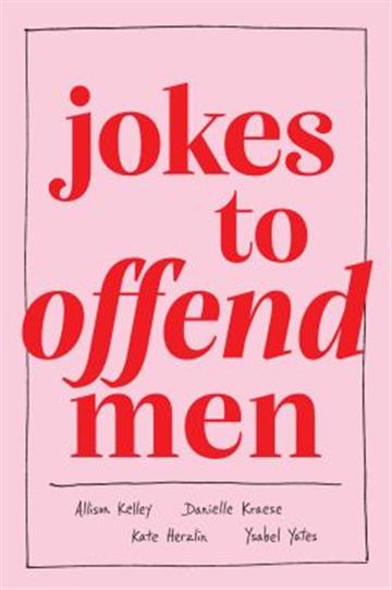 Knjiga Jokes to Offend Men autora Allison Kelley izdana 2022 kao tvrdi uvez dostupna u Knjižari Znanje.