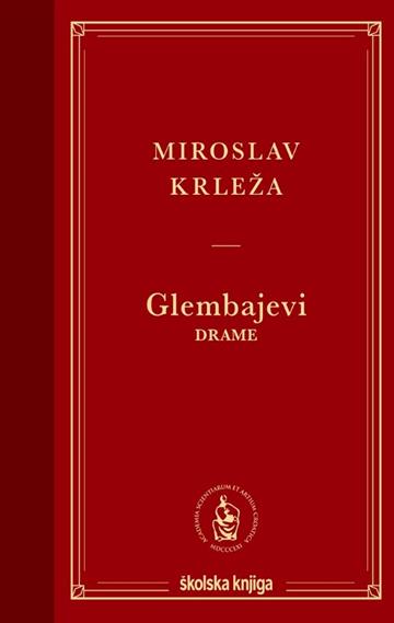 Knjiga Glembajevi – Drame autora Miroslav Krleža izdana 2024 kao tvrdi dostupna u Knjižari Znanje.