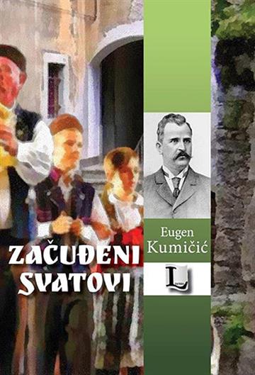 Knjiga Začuđeni svatovi autora Eugen Kumičić izdana  kao tvrdi uvez dostupna u Knjižari Znanje.