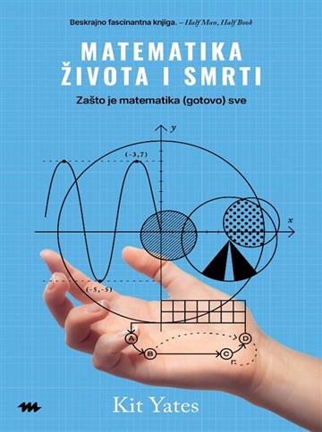 Knjiga Matematika života i smrti autora Kit Yates izdana 2025 kao meki uvez dostupna u Knjižari Znanje.
