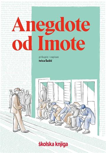 Knjiga Anegdote od Imote autora Ivica Šušić izdana 2022 kao tvrdi uvez dostupna u Knjižari Znanje.