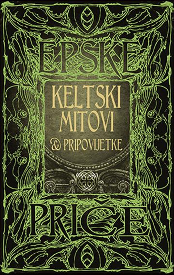 Knjiga Keltski mitovi i legende autora  izdana 2022 kao tvrdi uvez dostupna u Knjižari Znanje.