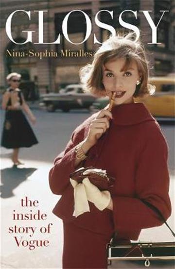 Knjiga Glossy: Inside Story of Vogue autora Nina-Sophia Miralles izdana 2021 kao meki uvez dostupna u Knjižari Znanje.