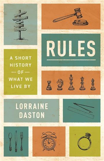Knjiga Rules autora Lorraine Daston izdana 2023 kao meki uvez dostupna u Knjižari Znanje.