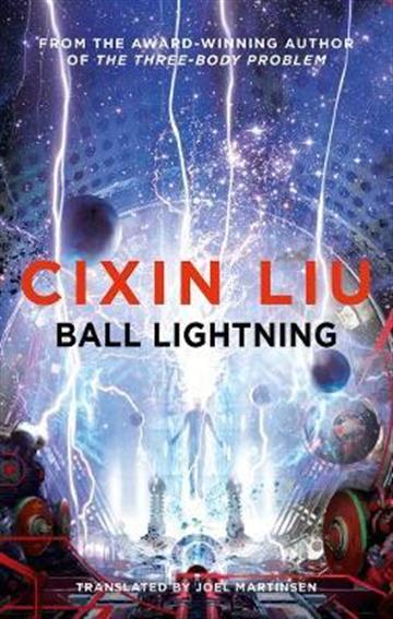 Knjiga Ball Lightning autora Cixin Liu izdana 2019 kao meki uvez dostupna u Knjižari Znanje.