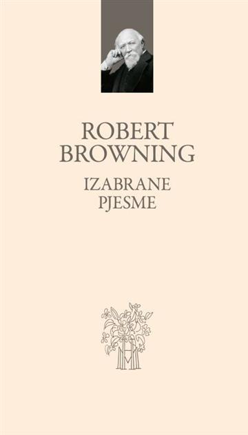 Knjiga Izabrane pjesme autora Robert Browning izdana 2018 kao tvrdi uvez dostupna u Knjižari Znanje.