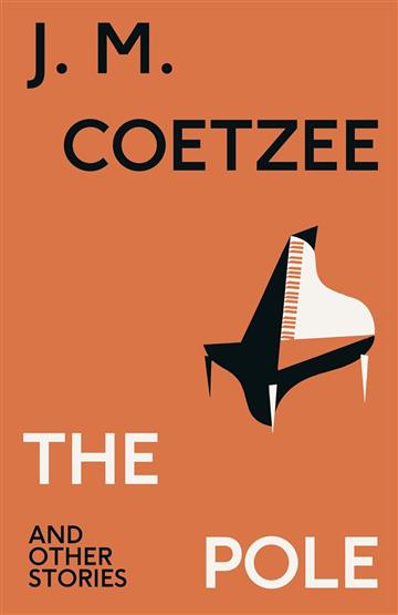 Knjiga Pole and Other Stories autora J. M. Coetzee izdana 2023 kao meki uvez dostupna u Knjižari Znanje.