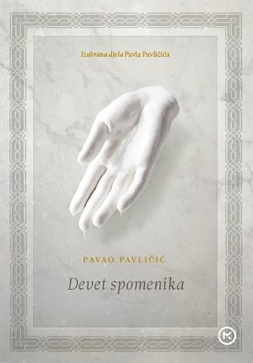 Knjiga Devet spomenika - Izabrana djela autora Pavao Pavličić izdana 2018 kao meki uvez dostupna u Knjižari Znanje.