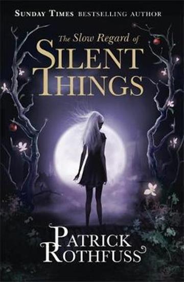 Knjiga The Slow Regard Of Silent Things autora Patrick Rothfuss izdana 2016 kao meki uvez dostupna u Knjižari Znanje.