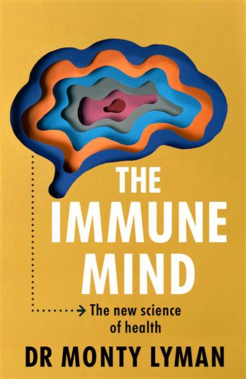 Knjiga Immune Mind autora Monty Lyman izdana 2024 kao meki uvez dostupna u Knjižari Znanje.