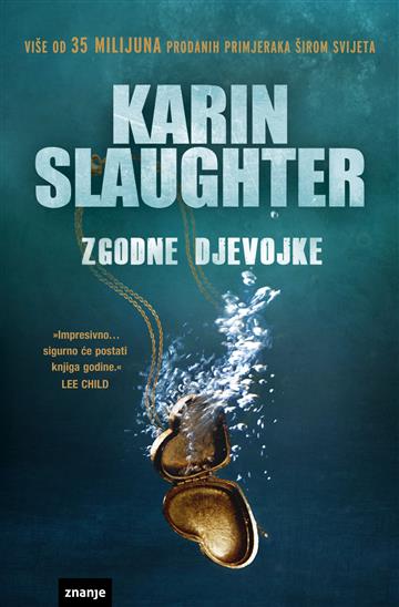 Knjiga Zgodne djevojke autora Karin Slaughter izdana  kao meki uvez dostupna u Knjižari Znanje.