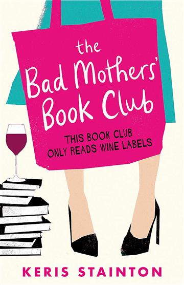 Knjiga Bad Mothers' Book Club autora Keris Stainton izdana 2020 kao meki uvez dostupna u Knjižari Znanje.