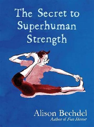 Knjiga Secret to Superhuman Strength autora Alison Bechdel izdana 2021 kao tvrdi uvez dostupna u Knjižari Znanje.