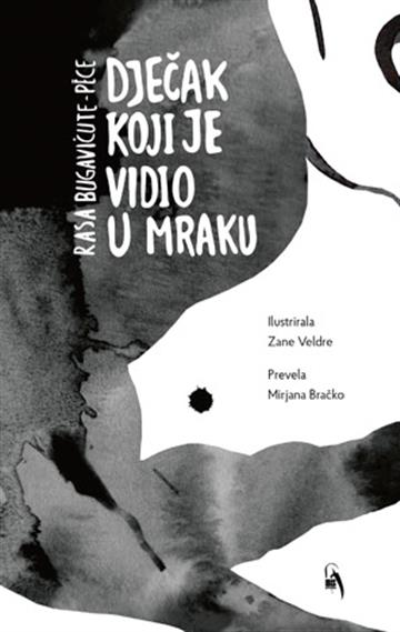 Knjiga Dječak koji je vidio u mraku autora Rasa Bugavičute-Pece izdana 2026 kao tvrdi uvez dostupna u Knjižari Znanje.