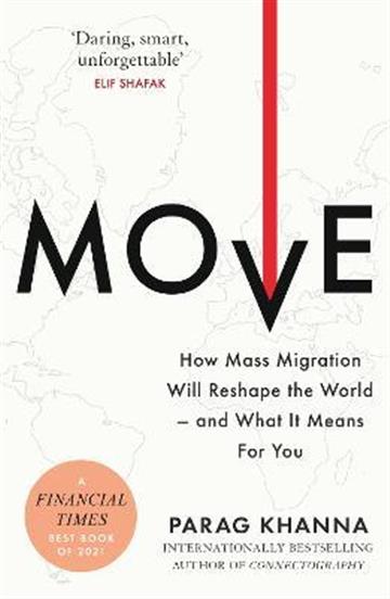 Knjiga Move: How Mass Migration Will Reshape the World autora Parag Khanna izdana 2022 kao meki uvez dostupna u Knjižari Znanje.