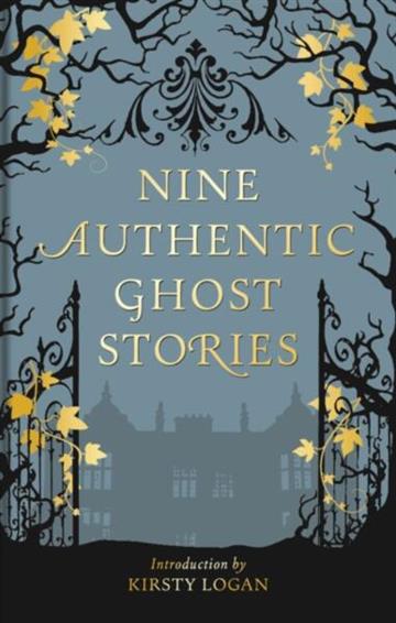 Knjiga Nine Authentic Ghost Stories autora Kristy Logan izdana 2025 kao tvrdi uvez dostupna u Knjižari Znanje.