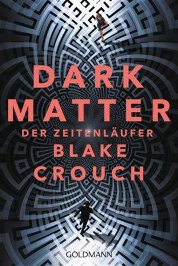 Knjiga Dark Matter. Der Zeitenläufer autora Blake Crouch izdana 2019 kao meki uvez dostupna u Knjižari Znanje.