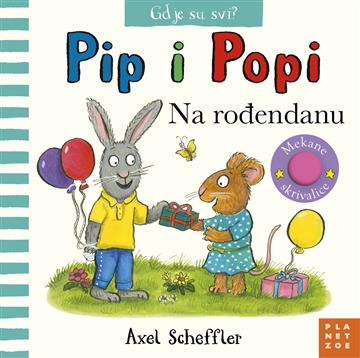 Knjiga Pip i Popi: Na rođendanu autora Axel Scheffler izdana 2024 kao tvrdi uvez dostupna u Knjižari Znanje.